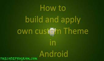How to build and apply own custom Theme in Android