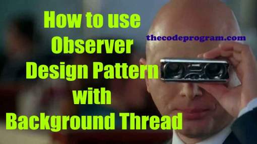 How to use Observer Design Pattern with Background Thread