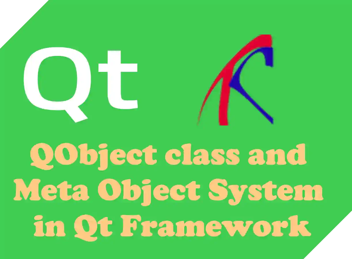 QObject class and Meta Object System in Qt Framework