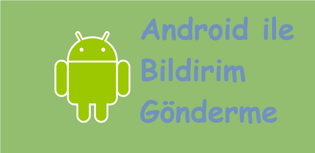 Android Programlama - Bildirim (Notification) Gönderimi 1