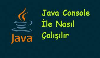 Java Console İle Nasıl Çalışılır ?