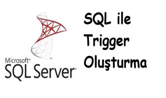 SQL ile Trigger Oluşturma