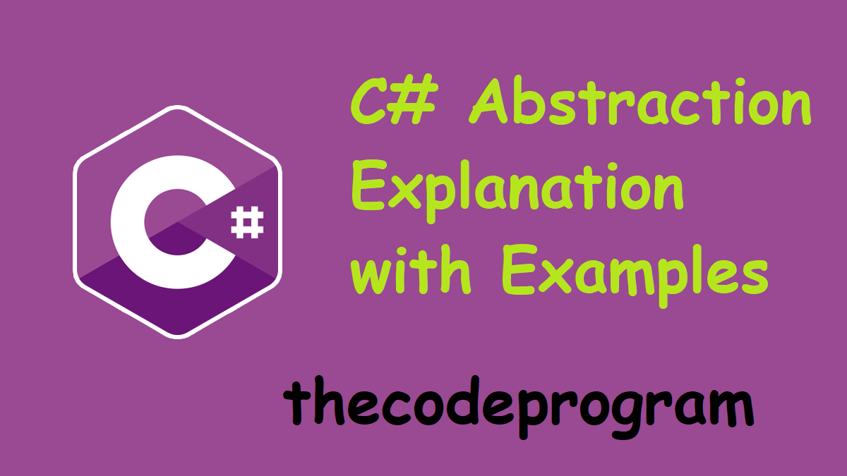 C# Abstraction Explanation with Examples