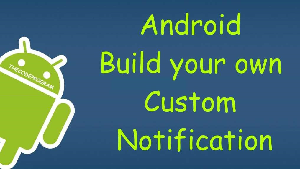 Android Build your own Custom Notification