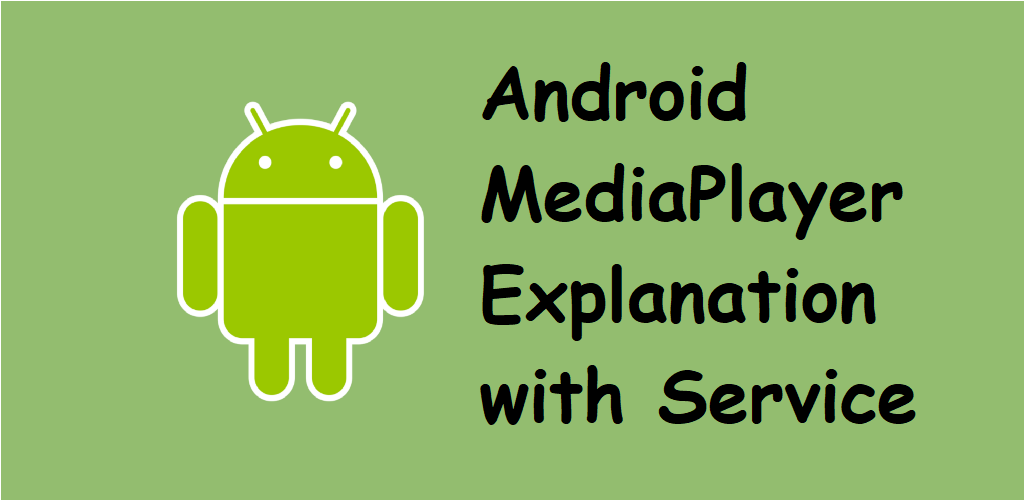 Android MediaPlayer Explanation with Service