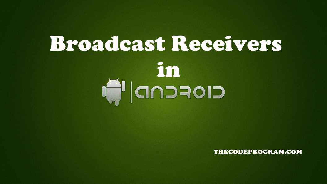 Broadcast Receivers in Android