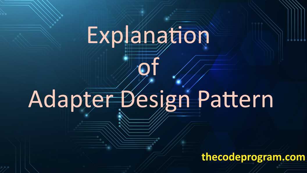 Explanation of Adapter Design Pattern
