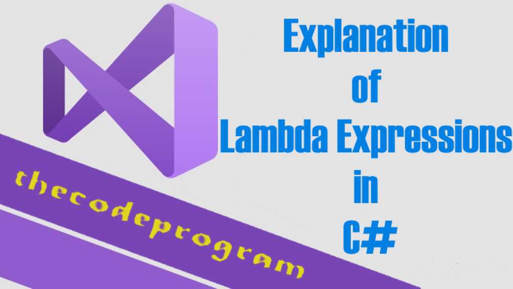 Explanation of Lambda Expressions in C#