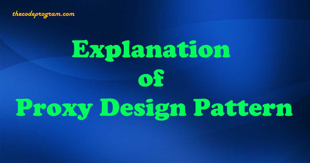 Explanation of Proxy Design Pattern