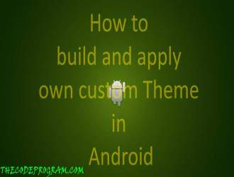 How to build and apply own custom Theme in Android