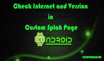 Check Internet and Version in Custom Splah Page in Android