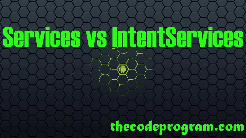 Services vs IntentServices in Android
