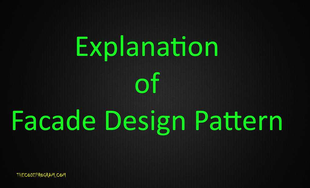 Explanation of Facade Design Pattern