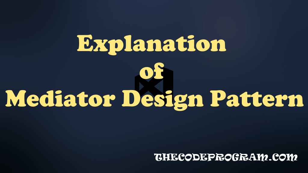 Explanation of Mediator Design Pattern