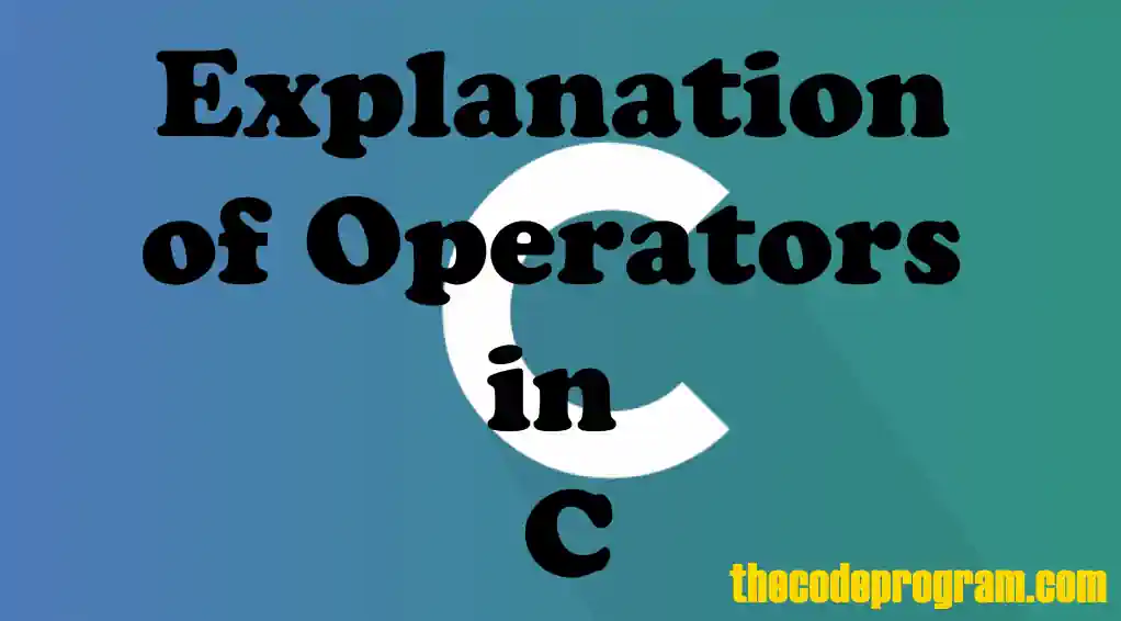 Explanation of Operators in C