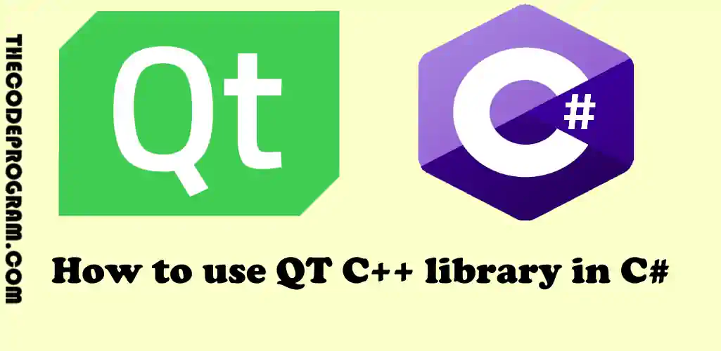How to use QT C++ library in C#