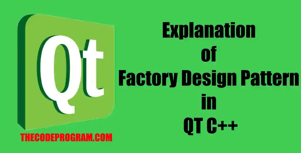 Explanation of Factory Design Pattern in QT C++