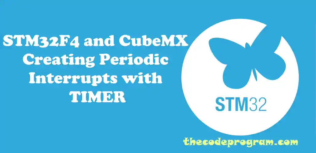 STM32F4 and CubeMX Creating Periodic Interrupts with TIMER