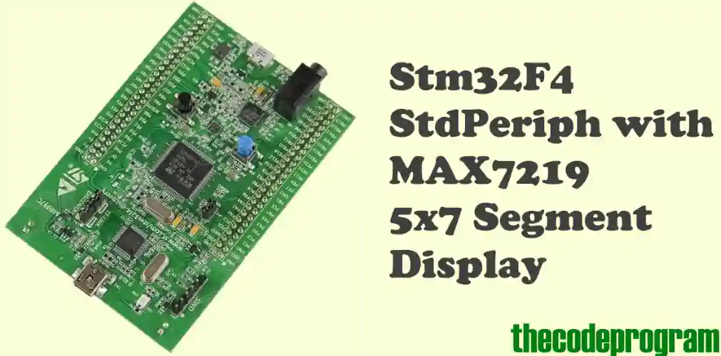 Stm32F4 StdPeriph with MAX7219 5x7 Segment Display