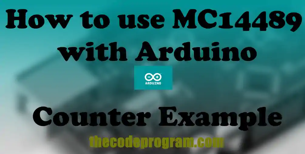 How to use MC14489 with Arduino Counter Example