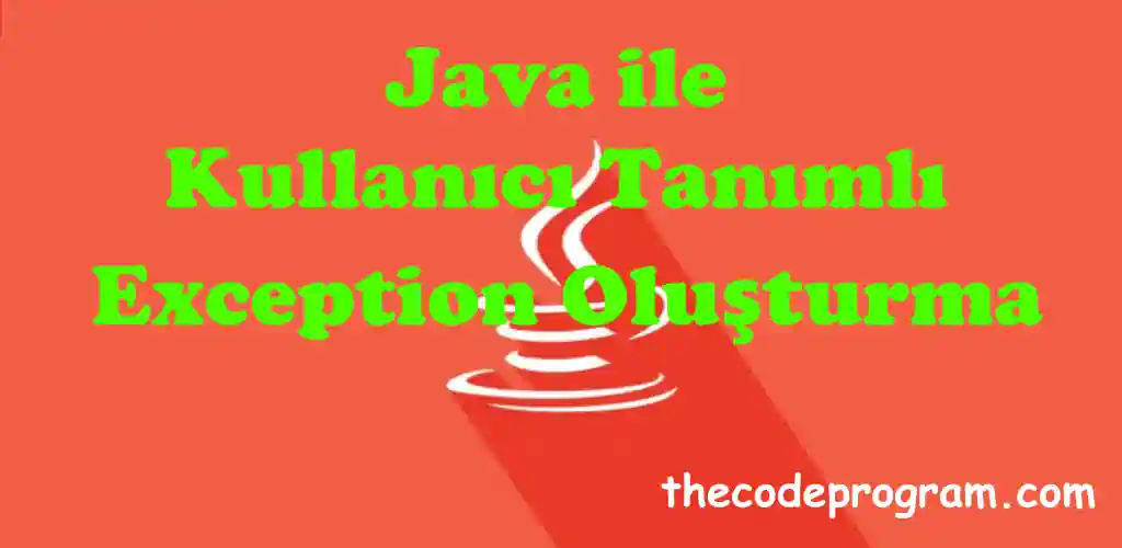 Java ile Kullanıcı Tanımlı Exception Oluşturma