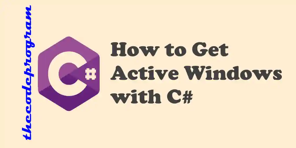 How to Get Active Windows with C#