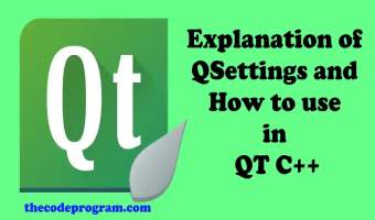 Explanation of QSettings and How to use in QT C++
