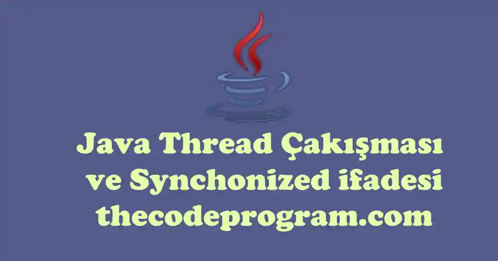 Java Thread Çakışması ve Synchonized ifadesi