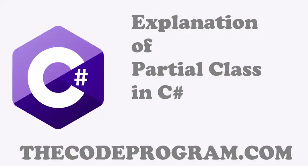 Explanation of Partial Class in C#