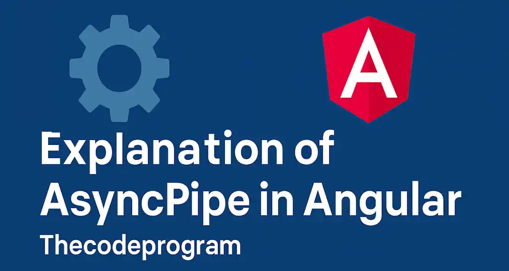 Explanation of AsyncPipe in Angular