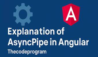 Post Explanation of AsyncPipe in Angular on TheCodeProgram